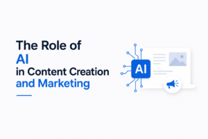 THE ROLE OF AI IN CONTENT CREATION AND MARKETING